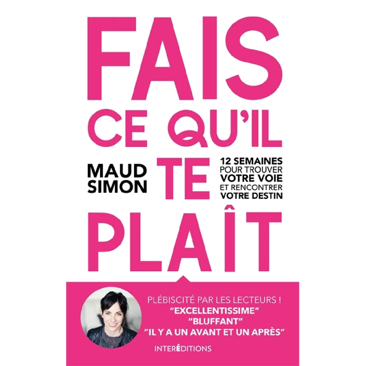 Fais ce qu’il te plaît ! : 12 semaines pour trouver votre voie et rencontrer votre destin · Occasion
