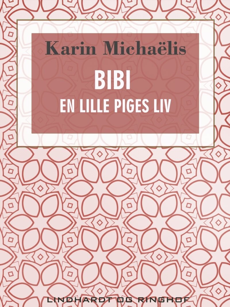 Bibi. En Lille Piges Liv - Karin Michaëlis - Bog