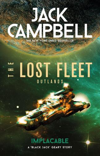 The Lost Fleet: Outlands - Implacable - The Lost Fleet (Paperback)