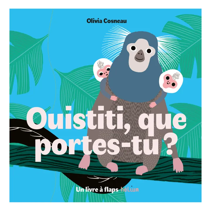 Helium Livre Ouistiti, Que Portes-tu ? Olivia Cosneau