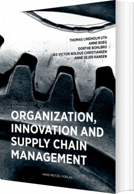 Organisation, Innovation And Supply Chain Management - Dorthe Bohlbro - Bog