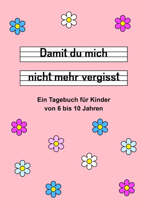 Damit du mich nicht mehr vergisst - Ein Tagebuch für Kinder von 6 bis 10 Jahren - Rosa