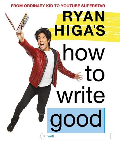 Ryan Higa's How to Write Good (Hardback)