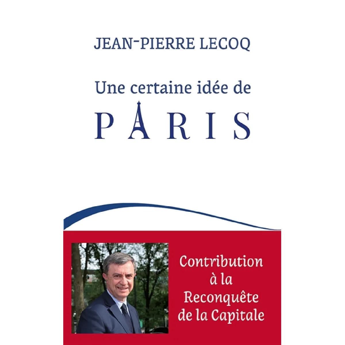Une certaine idée de Paris : contribution à la reconquête de la capitale · Occasion