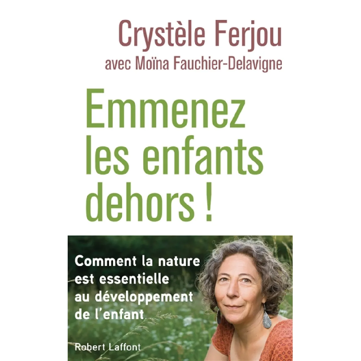 Emmenez les enfants dehors ! : comment la nature est essentielle au développement de l'enfant · Occasion