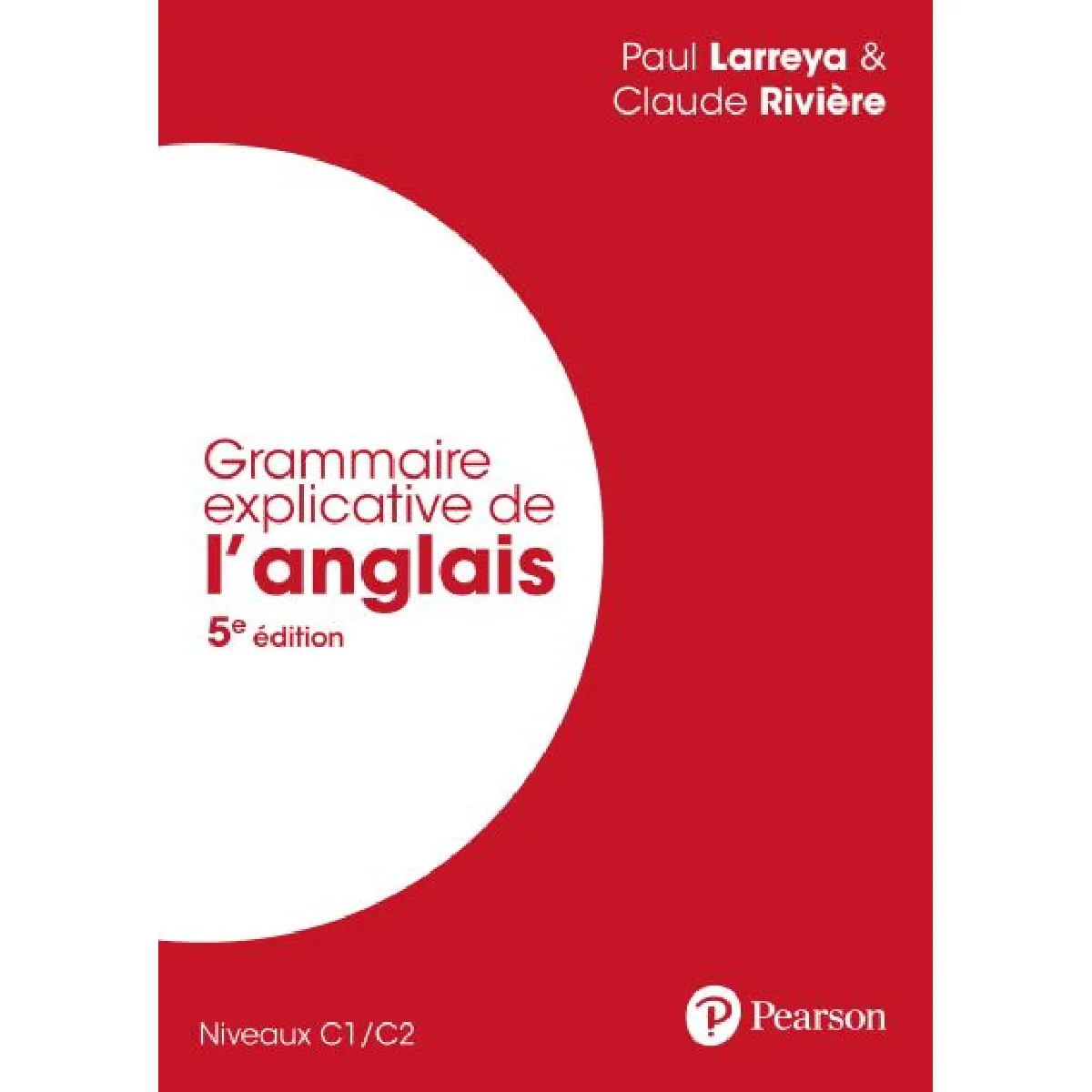 Grammaire explicative de l'anglais : niveaux C1-C2 · Occasion