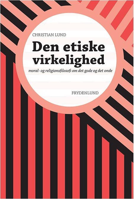 Den Etiske Virkelighed - Christian Lund - Bog