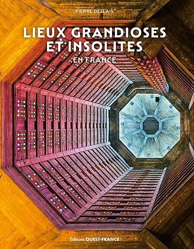 OUEST FRANCE - LIEUX GRANDIOSES ET INSOLITES EN FRANCE
