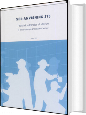 Sbi-Anvisning 275 - Praktisk Udførelse Af Vådrum - Erik Brandt - Bog