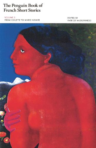 The Penguin Book of French Short Stories: 2: From Colette to Marie NDiaye (Hardback)