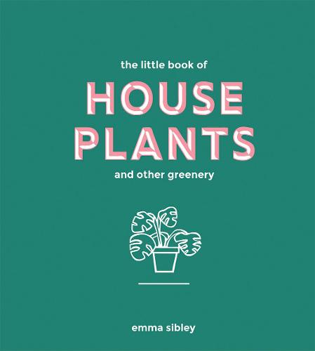 The Little Book of House Plants and Other Greenery (Hardback)