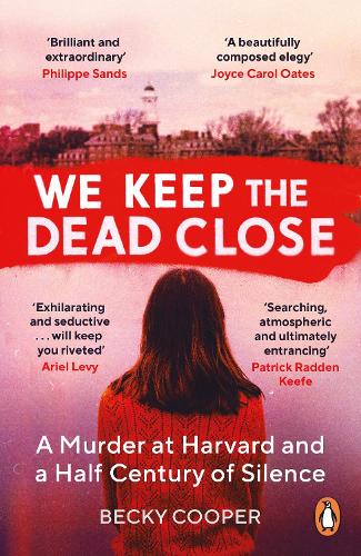 We Keep the Dead Close: A Murder at Harvard and a Half Century of Silence (Paperback)