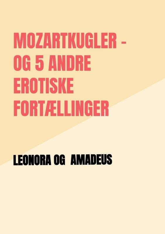 Mozartkugler Og 5 Andre Erotiske Fortællinger - Amadeus - Bog