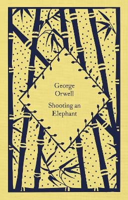 Shooting an Elephant - Little Clothbound Classics (Hardback)