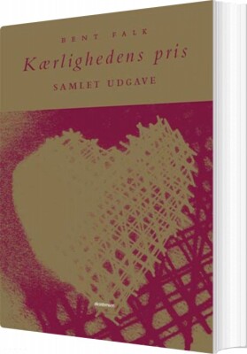 Kærlighedens Pris - Samlet Udgave - Bent Falk - Bog