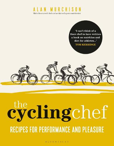 The Cycling Chef: Recipes for Performance and Pleasure (Hardback)