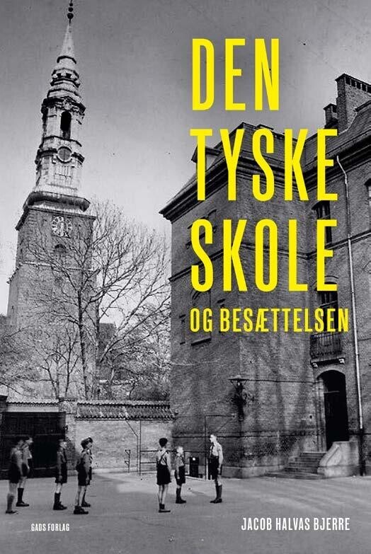 Den Tyske Skole Og Besættelsen - Jacob Halvas Bjerre - Bog