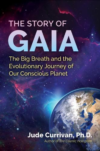 The Story of Gaia: The Big Breath and the Evolutionary Journey of Our Conscious Planet (Paperback)