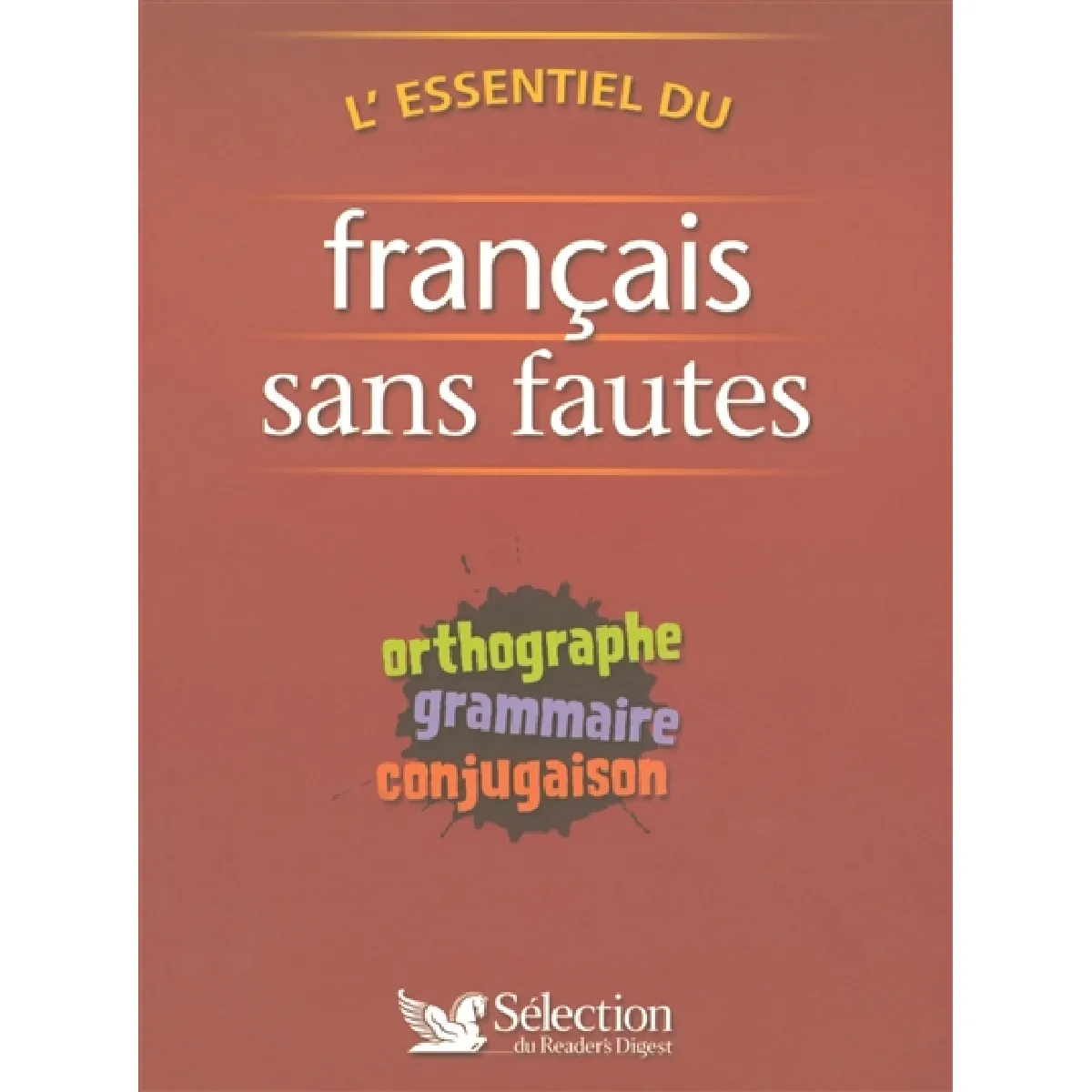 L'essentiel du français sans fautes : orthographe, grammaire, conjugaison · Occasion