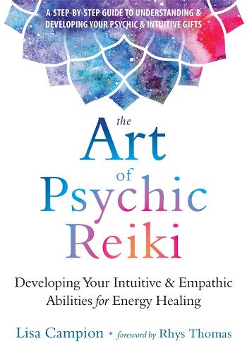 The Art of Psychic Reiki: Developing Your Intuitive and Empathic Abilities for Energy Healing (Paperback)