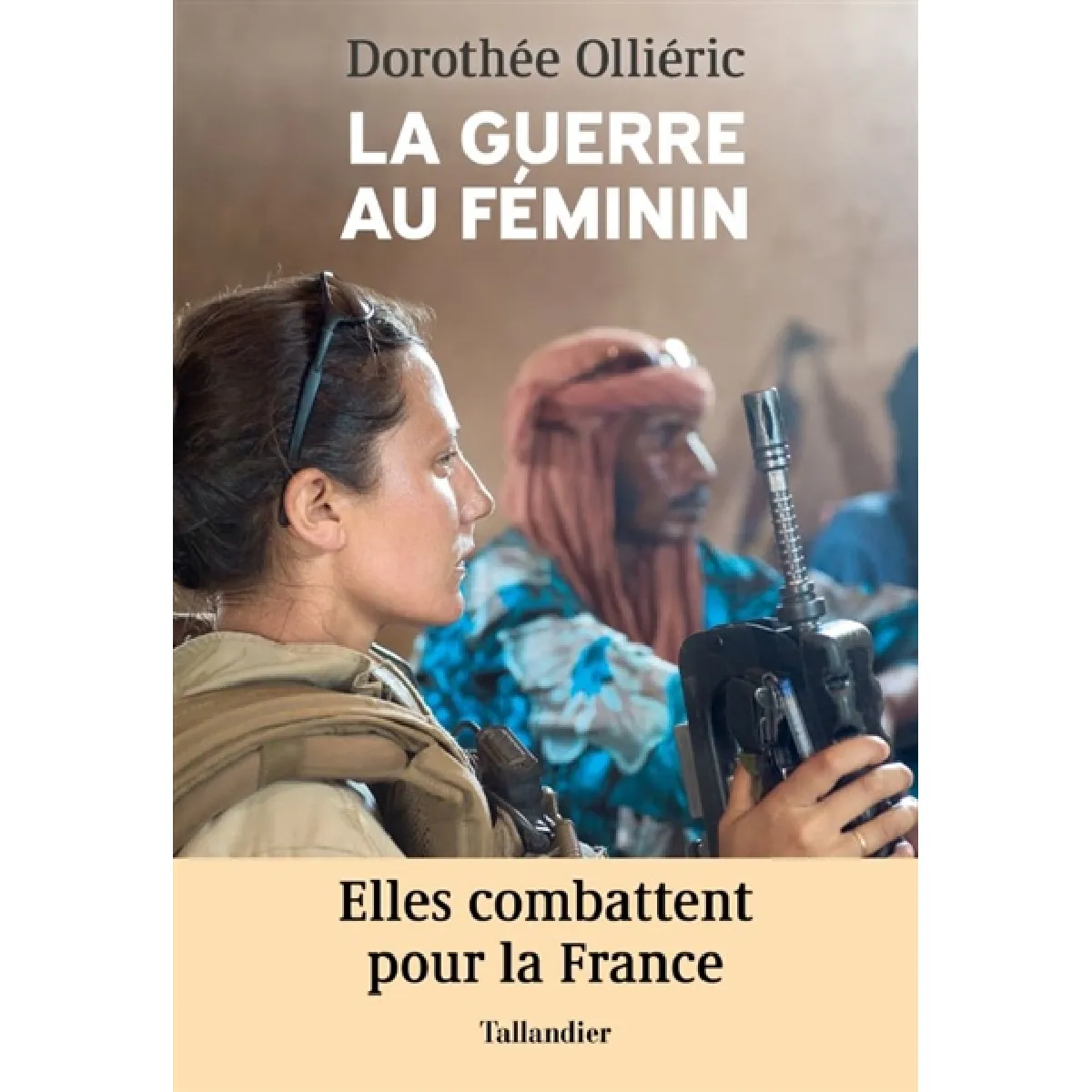 La guerre au féminin : elles combattent pour la France · Occasion