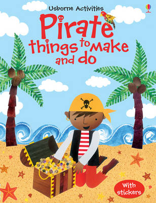 Pirate things to make and do - Things to make and do (Paperback)