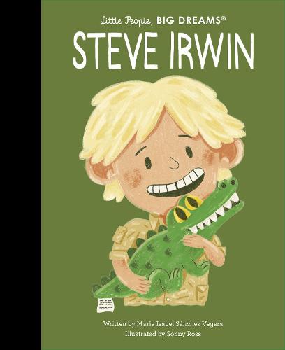 Steve Irwin Volume 104 - Little People, BIG DREAMS (Hardback)