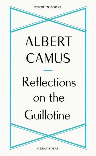 Reflections on the Guillotine - Penguin Great Ideas (Paperback)