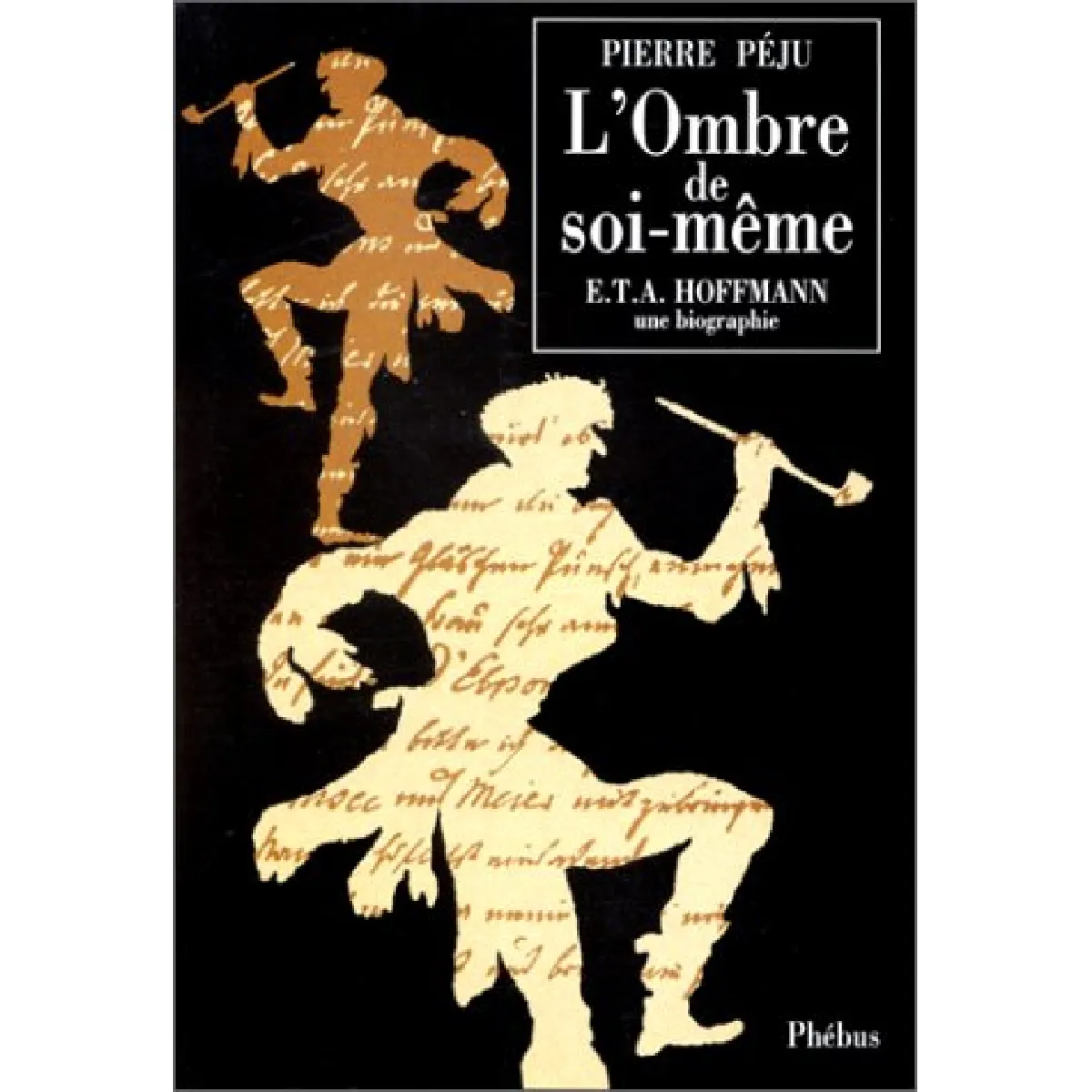 L'ombre de soi-même : E.T.A. Hoffmann : une biographie · Occasion