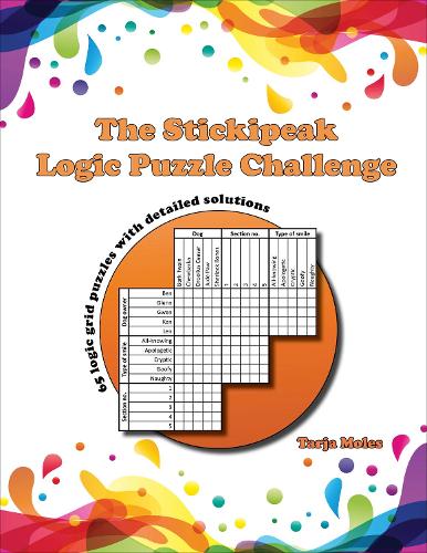The Stickipeak Logic Puzzle Challenge: 65 logic grid puzzles with detailed solutions (Paperback)