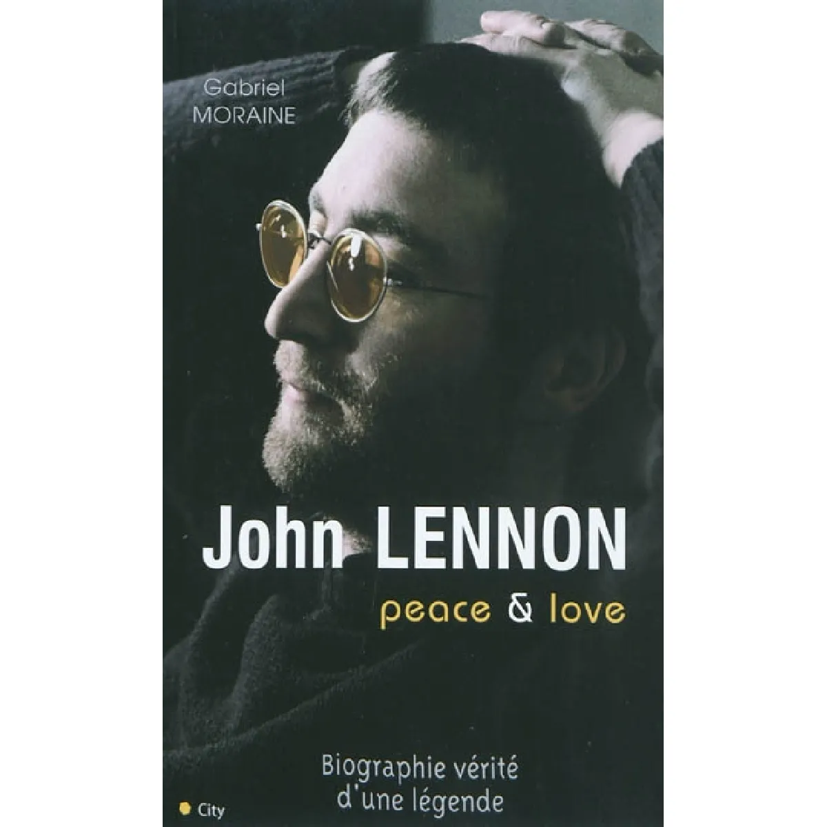 John Lennon : peace & love : biographie vérité d'une légende · Occasion