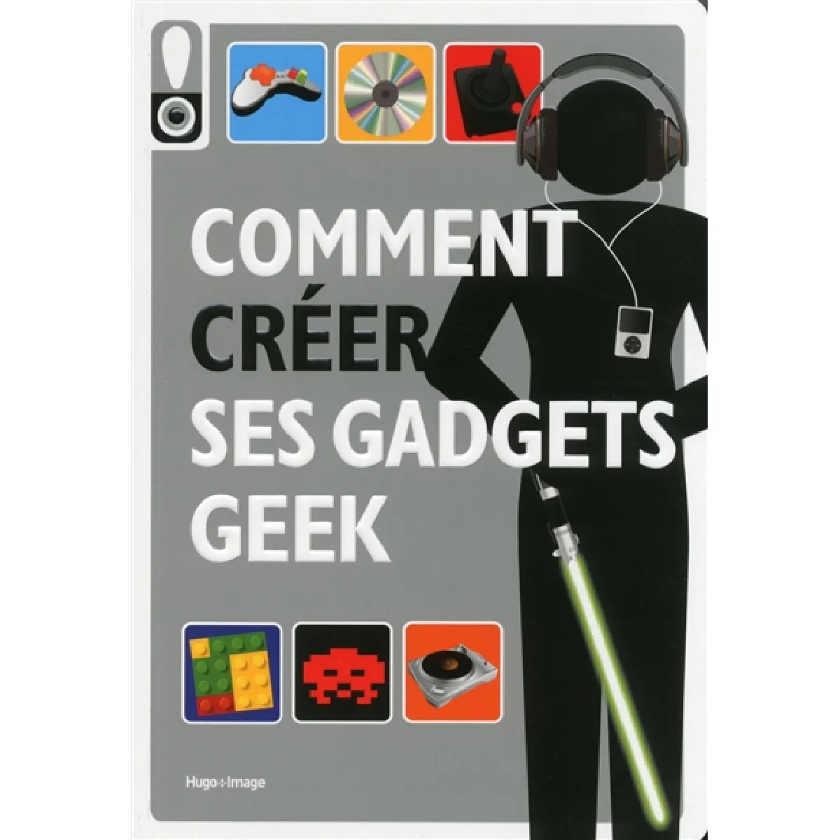 Comment créer ses gadgets geek · Occasion