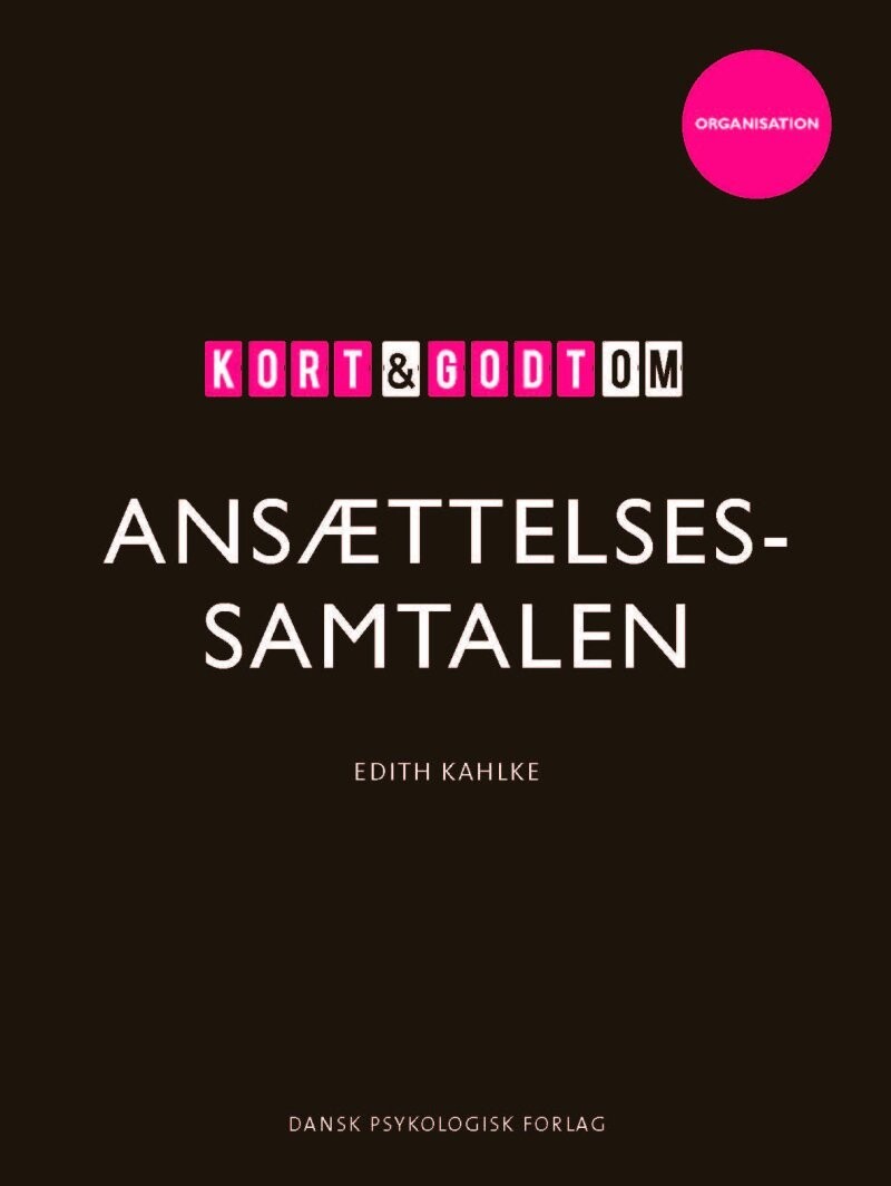 Kort & Godt Om Ansættelsessamtalen - Edith Kahlke - Bog