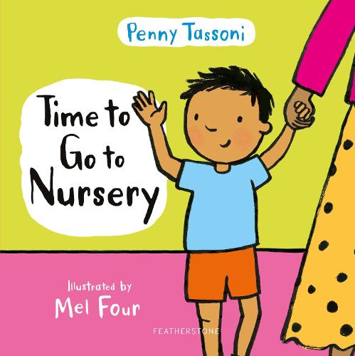Time to Go to Nursery: Help your child settle into nursery and dispel any worries - Time to.... (Hardback)