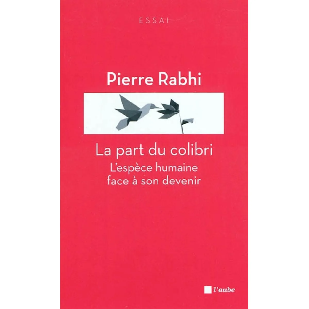 La part du colibri : l'espèce humaine face à son devenir · Occasion