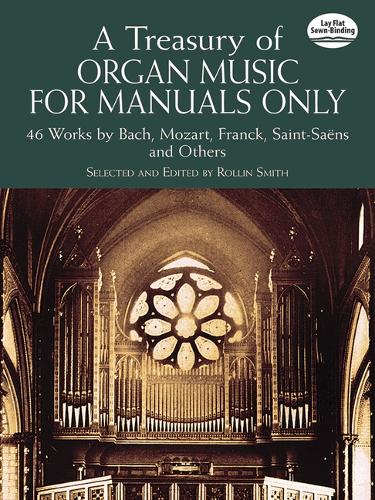 A Treasury Of Organ Music f Manuals Only 46 Works: 46 Works by Bach, Mozart, Franck, Saint-SaNs and Others (Book)