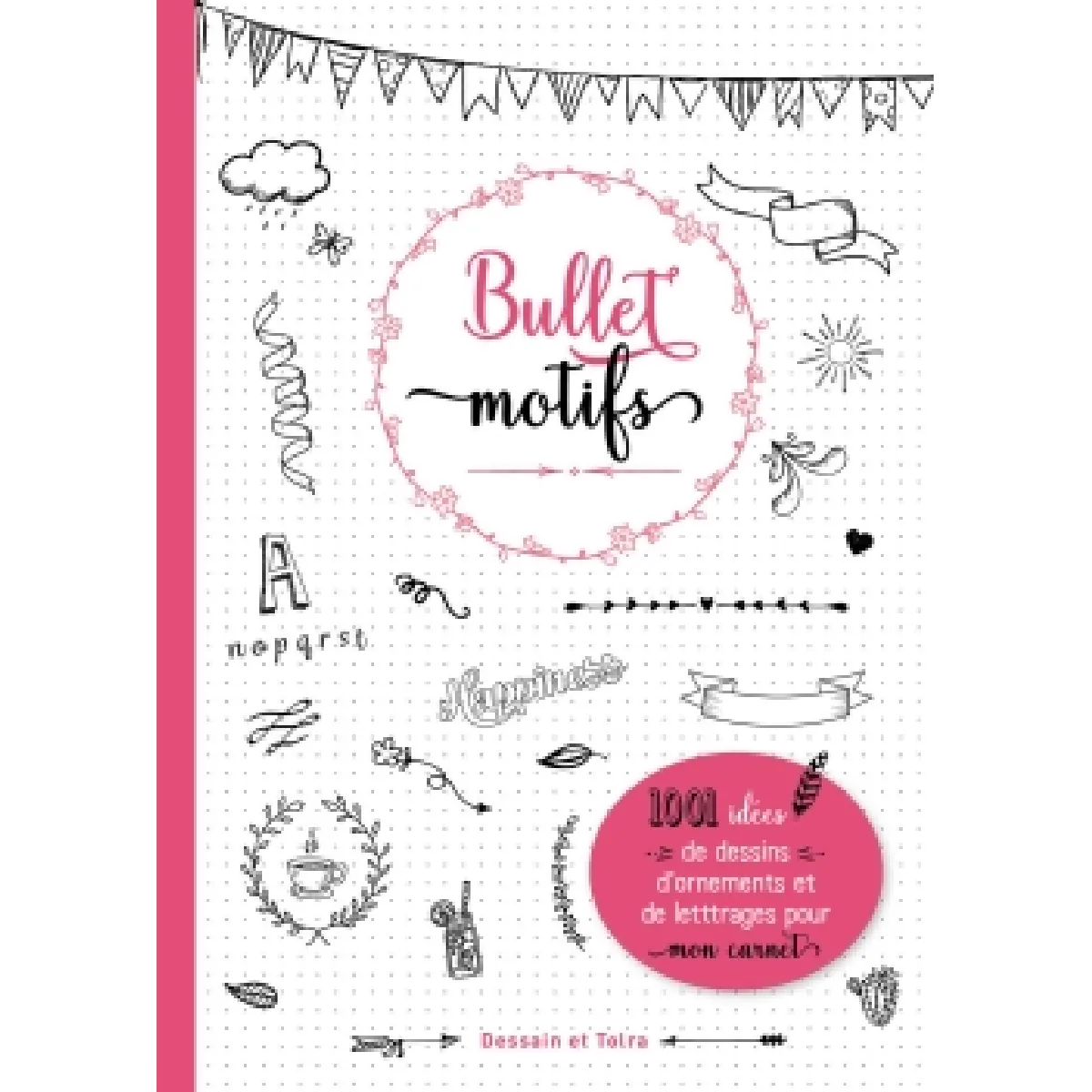 Bullet motifs : 1.001 idées de dessins, d'ornements et de lettrages pour mon carnet · Occasion