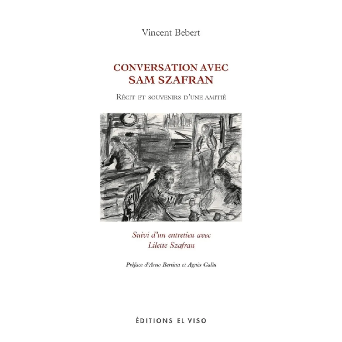 Conversation avec Sam Szafran : récit et souvenirs d'une amitié : suivi d'un entretien avec Lilette Szafran · Occasion