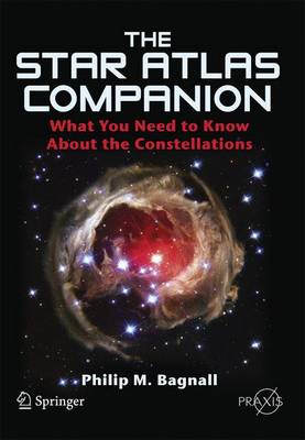 The Star Atlas Companion: What you need to know about the Constellations - Popular Astronomy (Paperback)