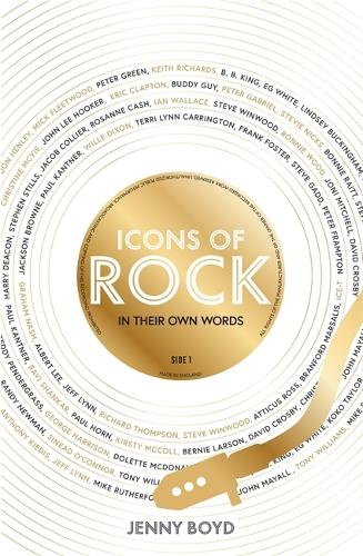 Icons of Rock - In Their Own Words: From Eric Clapton to Mick Fleetwood, Joni Mitchell to George Harrison, an intimate portrait of their craft (Hardback)