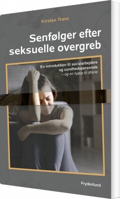 Senfølger Efter Seksuelle Overgreb - Kirsten Trans - Bog