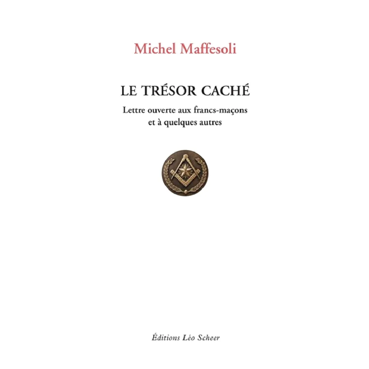 Le trésor caché : lettre ouverte aux francs-maçons et à quelques autres · Occasion