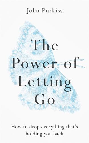 The Power of Letting Go: How to drop everything that's holding you back (Paperback)