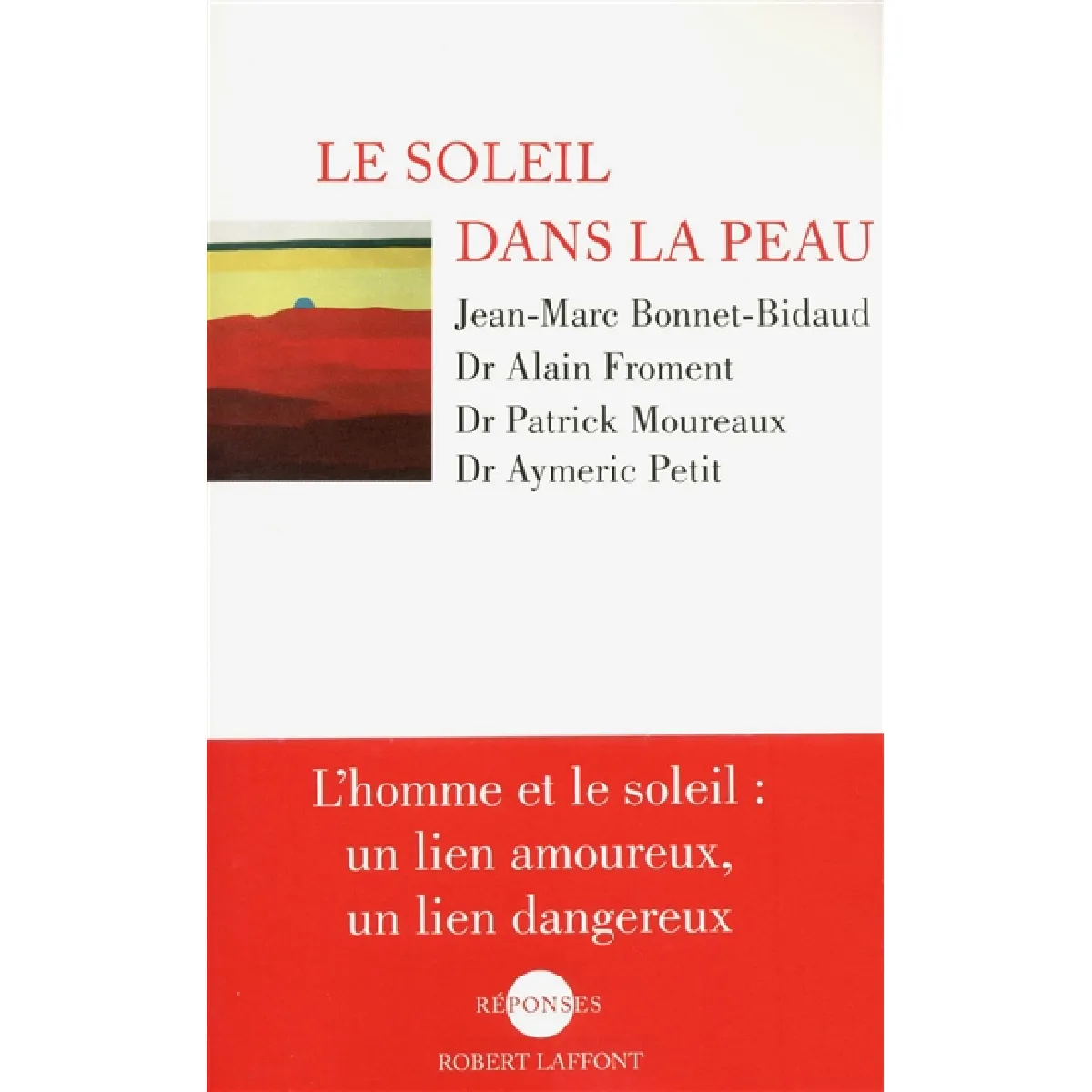 Le soleil dans la peau : l'homme et le soleil, un lien amoureux, un lien dangereux · Occasion