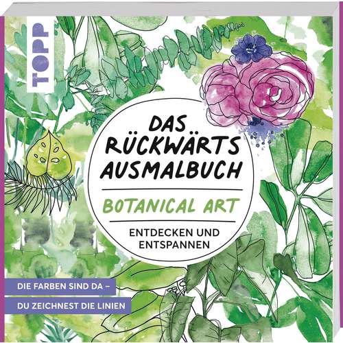 BOTANICAL ART - Das Rückwärtsausmalbuch