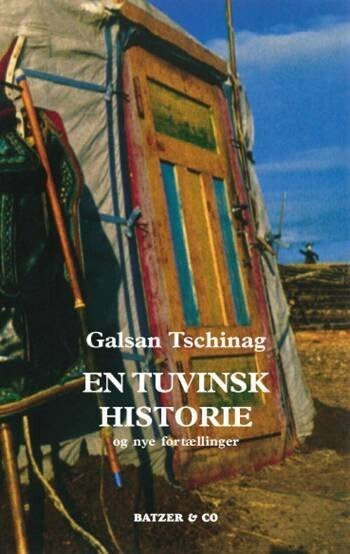 En Tuvinsk Historie Og Nye Fortællinger - Galsan Tschinag - Bog
