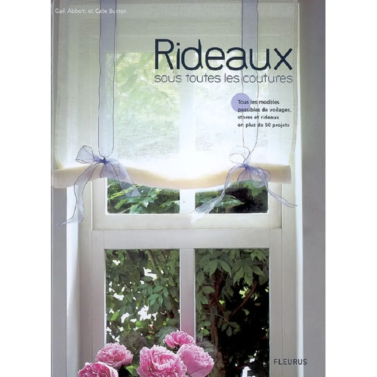 Rideaux : sous toutes les coutures : tous les modèles possibles de voilages, stores et rideaux en plus de 50 projets · Occasion