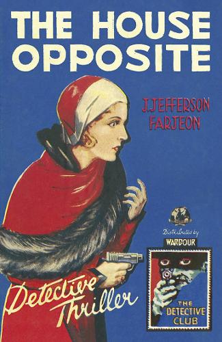 The House Opposite - Detective Club Crime Classics (Hardback)