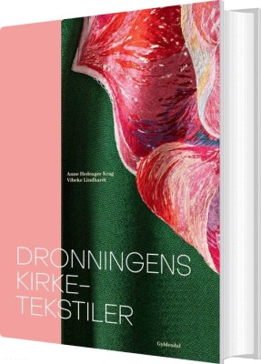 Dronningens Kirketekstiler - Anne Hedeager Krag - Bog