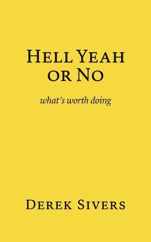 Hell Yeah or No: what's worth doing (Paperback)
